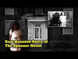 True Scary Story of Spooner House | Real Haunted House In America | Horror Story in English