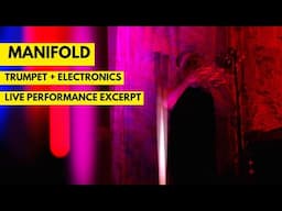 Manifold for trumpet & electronics (live performance excerpt)