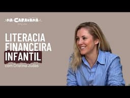 Literacia Financeira Infantil Com Cristina Judas | N'A Caravana #278