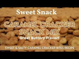 Caramel Cracker Snack Mix | Homemade Salted Caramel Cracker Bites Recipe | Sweet & Salty Treat!