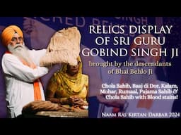 Guru Gobind Singh Ji's Relics Display | Family of Bhai Behlo Ji | Naam Ras Kirtan Darbar 2024 | SG