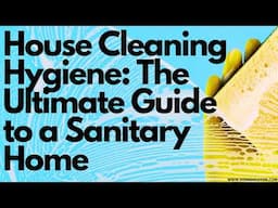 House Cleaning Hygiene: The Ultimate Guide to a Sanitary Home