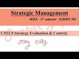 Strategic Management Unit 5 MBA 3rd Semester: KMBN 301 UNIT-5 Strategy Evaluation & Control mba 2025