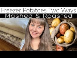 Freezer Potatoes Two Ways- Mashed and Roasted- Meal Planning- Freezer Meals