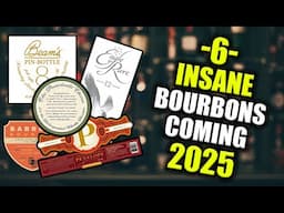 6 INSANE Bourbons Coming 2025!