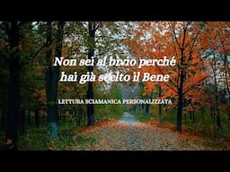 NON SEI AL  BIVIO PERCHE' HAI GIA' SCELTO IL BENE - LETTURA SCIAMANICA PERSONALIZZATA #EssereLuce