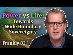 Wisdom and Restraint: Towards Wide Boundary Sovereignty | Frankly 82