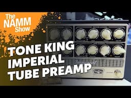 Tone King Imperial Tube Preamp | Overview & Sound Demo | NAMM 2025