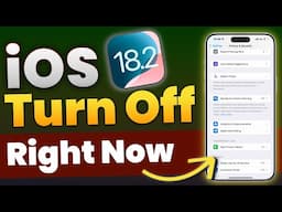 iOS 18.2 Settings You Need to Change Right Now - Turn This OFF Now!