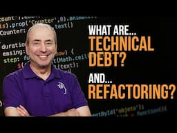 What are Technical Debt and Refactoring?