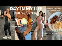 DAY IN MY LIFE & DAY OF EATING | leg workout, content creation tips & typical day at home w/ me