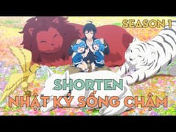 SHORTEN "Nhật ký sống chậm tại dị giới" | Season 1 | AL Anime