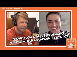 Finding Flow & Peak Performance with 10x World Champion, Jessica Fox