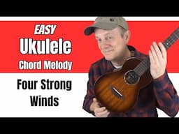 Easy Ukulele Chord Melody - Four Strong Winds - Ian Tyson