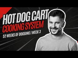 Hot Dog Cart Cooking System | 52 Weeks of Dogging | Week 3