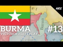 Burma - Victoria 3 Lets Play - Teaching & Learning with Heavy Commentary - Part 13