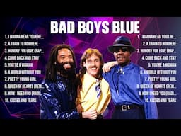 Bad Boys Blue The Best Music Of All Time ▶️ Full Album ▶️ Top 10 Hits Collection