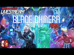 Blade Chimera: Part 1 (Nintendo Switch) LIVESTREAM