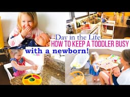 Day in the Life HOW TO KEEP A TODDLER BUSY WITH A NEWBORN 2020