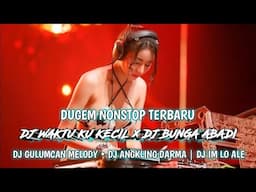 DJ WAKTU KU KECIL (TEMBAK DOR DOR) | DJ BUNGA ABADI | DJ IM LO ALE HARD 2025