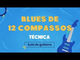 BLUES DE 12 COMPASSOS | Técnica