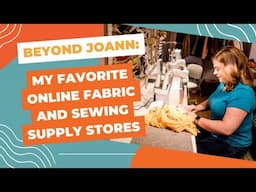 Beyond JOANN: My Favorite Online Fabric and Sewing Supply Stores