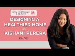 Designing a Healthier Home with Kishani Perera | Ep. 391