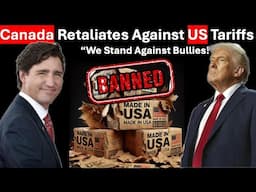 Canada Hits Back at the US with 25% Tariffs on US Imports: End of an Alliance or Tit-for-Tat?