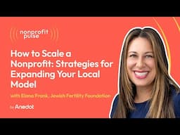 How to Scale a Nonprofit: Strategies for Expanding Your Local Model - Elana Frank