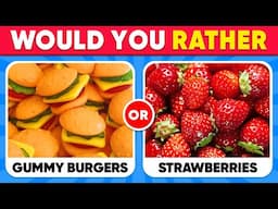 Would You Rather 🤤 JUNK FOOD vs HEALTHY FOOD 🍔🍬🍓 Daily Quiz