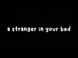 a stranger in your bed