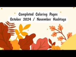 My Completed Coloring Pages for October 2024 / My November Hashtags