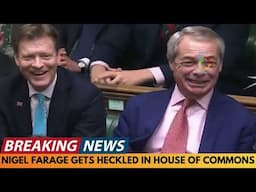 BREAKING NEWS: NIGEL FARAGE GETS HECKLED BY LABOUR MPS IN HOUSE OF COMMONS