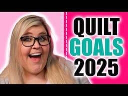 5 Simple Quilting Goals to Transform Your Creative Year in 2025 ✂️✨