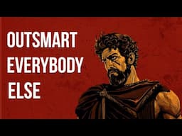 How to Outsmart Everybody Else - Marcus Aurelius (Stoicism)