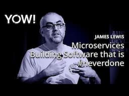 Microservices - Building Software that is #neverdone • James Lewis • YOW! 2015