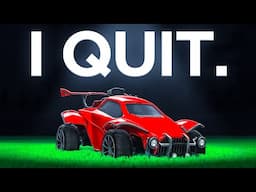 So I'm Quitting Rocket League...