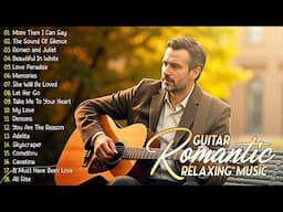 Gentle Guitar Serenades: Melodic Romance for Your Heart ❤️ Best Acoustic Guitar Music of All Time