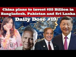 #DailyDose #19 #China plans to invest $23 Billion in Bangladesh, Pakistan and Sri Lanka