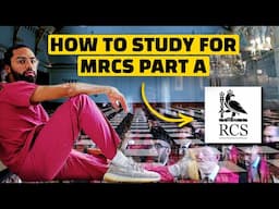 How To Study for MRCS Part A (advice from a surgeon)