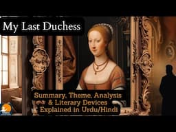 My Last Duchess by Robert Browning | Summary, Themes, Analysis & Literary Devices | in Urdu/Hindi