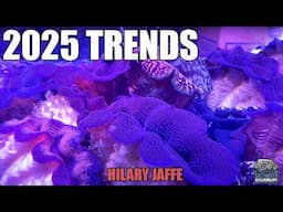 2025 Aquarium TRENDS - Predictions for What's In & Out For Reef Tanks - Hilary Jaffe