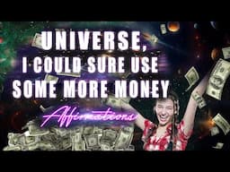 Universe I Could Use More Money (Abraham Hicks) Affirmations