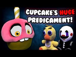 Fazbear Segments: Cupcake's HUGE Predicament!