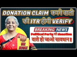 Claimed Political Party Donation in ITR? Income Tax May verify your ITR soon