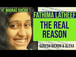 Fathima Latheef suicide: The real reason | IIT Madras student suicide - Suresh Menon & Alexa