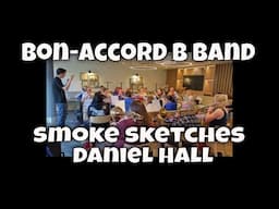 Bon-Accord B Band / Smoke Sketches - Daniel Hall