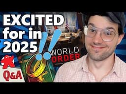 Games we're most excited for in 2025 - Your Board Game Questions, Answered!