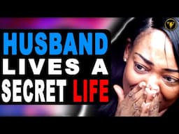 Husband Lives A Secret Life, Watch What Happens.