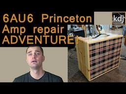 6AU6 Princeton Amp Repair ADVENTURE!